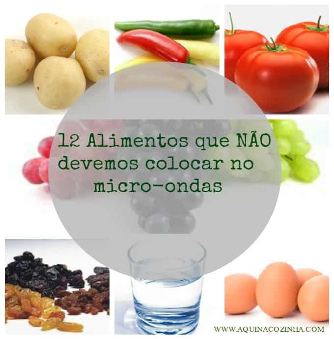 12 Alimentos que não devemos colocar no micro-ondas