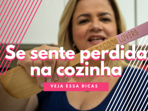 se sente perdida na cozinha