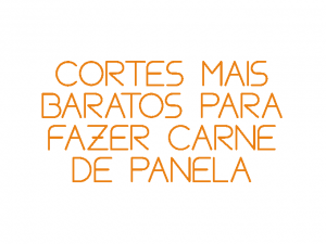 cortes mais baratos para fazer carne de panela